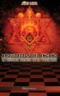 Arquitectos del engaño: La historia secreta de la masonería - Hardcover