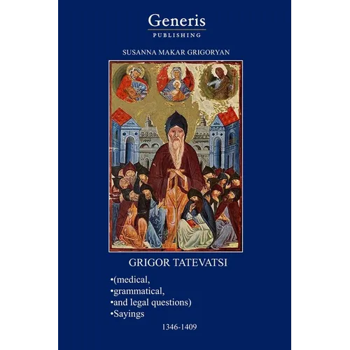GRIGOR TATEVATSI (medical, grammatical, and legal questions), SAYINGS 1346-1409 - Paperback