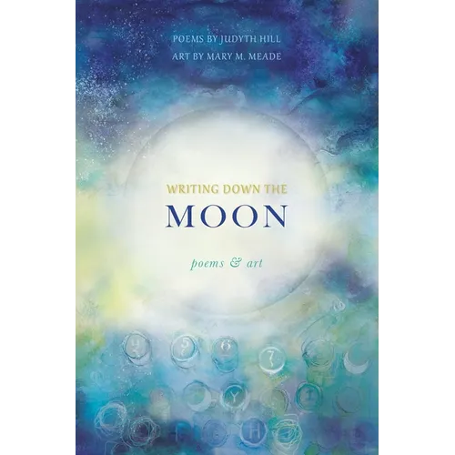 Writing Down the Moon: Poems & Art: Poems & Art - Paperback