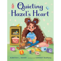Quieting Hazel's Heart - Hardcover