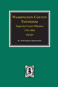 Washington County, Tennessee Superior Court Minutes, 1791-1804. - Paperback