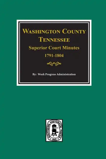 Washington County, Tennessee Superior Court Minutes, 1791-1804. - Paperback