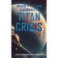 Rise of Titan Cosmos The Titan Crisis - Paperback