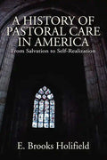 A History of Pastoral Care in America - Paperback