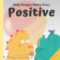 Help Hungry Henry Stay Positive: An Interactive Picture Book About Managing Negative Thoughts and Being Mindful - Paperback