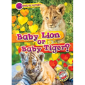 Baby Lion or Baby Tiger? - Library Binding