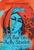 A Bar on Adly Street: An Egyptian Memoir - Hardcover