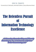 The Relentless Pursuit of Information Technology Excellence: Addressing Opportunities and Threats in the Outsourcing Era - Hardcover