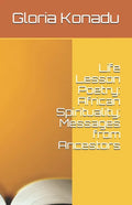 Life Lesson Poetry: African Spirituality; Messages from Ancestors - Paperback