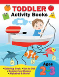 Toddler Activity Books Ages 2-3: Coloring Book, Dot to Dot, Geometric shapes, Alphabet & more - Paperback