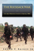 The Rucksack War: U.S. Army Operational Logistics in Grenada, 1983 - Paperback