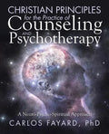 Christian Principles for the Practice of Counseling and Psychotherapy: A Neuro-Psycho-Spiritual Approach - Paperback