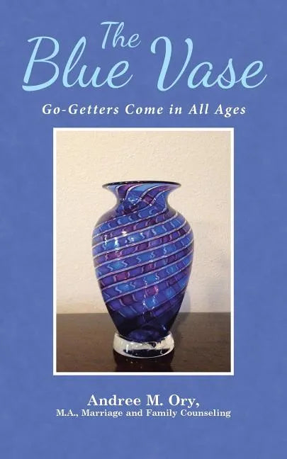 The Blue Vase: Go-Getters Come in All Ages - Paperback