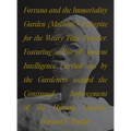 Fortuna and the Immortality Garden (Machine): A Respite for the Weary Time-Traveler. Featuring a Rite of Ancient Intelligence Carried Out by the Garde - Paperback