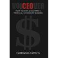 VoiCEOver: How To Start & Maintain A Profitable Voiceover Business - Paperback