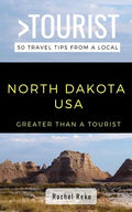 Greater Than a Tourist- North Dakota USA: 50 Travel Tips from a Local - Paperback