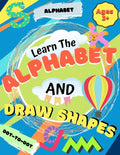 Learn the Alphabet and Draw Shapes: Children's Activity Book: Shapes, Lines and Letters Ages 3+: A Beginner Kids Tracing and Writing Practice Workbook - Paperback