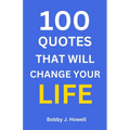 100 Quotes That Will Change Your Life: With Interpretation and Application to You - Paperback