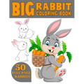 The Big Rabbit Coloring Book: Cute and Funny Coloring Book For Kids Who Like Coloring Rabbit - Paperback