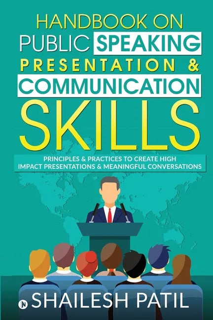Handbook on Public Speaking, Presentation & Communication Skills: Principles & Practices to create high impact presentations & meaningful conversation - Paperback