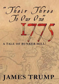 ''Their Three to Our One'' 1775: A Tale of Bunker Hill - Hardcover