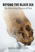 Beyond the Black Sea: The Mysterious Paracas of Peru Pocket Book Edition - Paperback