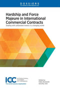 Hardship and Force Majeure in International Commercial Contracts: Dealing with Unforeseen Events in a Changing World - Hardcover