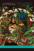 Animal Traffic: Lively Capital in the Global Exotic Pet Trade - Paperback
