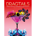 Dragtails: Fierce Cocktails Inspired by Drag Royalty - Hardcover