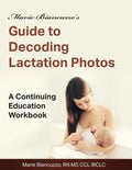 Marie Biancuzzo's Guide to Decoding Lactation Photos: A Continuing Education Workbook 1st Ed - Paperback