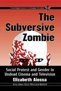 The Subversive Zombie: Social Protest and Gender in Undead Cinema and Television - Paperback