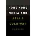 Hong Kong Media and Asia's Cold War - Paperback