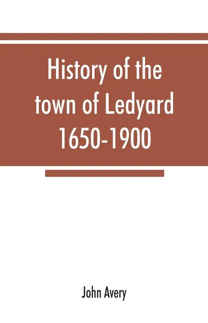 History of the town of Ledyard, 1650-1900 - Paperback