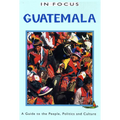 Guatemala in Focus: A Guide to the People, Politics and Culture - Paperback