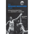 The Reggie Warford Story: Integrating Basketball at the University of Kentucky - Paperback