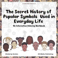 The Secret History of Popular Symbols Used in Everyday Life: An Interactive Coloring Workbook - Paperback