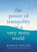The Power of Tranquility in a Very Noisy World - Hardcover