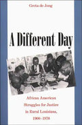 A Different Day: African American Struggles for Justice in Rural Louisiana, 1900-1970 - Paperback