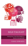 Self-Taught: Moving from a Seat-Time Model to a Mastery-Learning Model - Hardcover