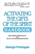 Activating the Gifts of the Spirit Handbook: Becoming Proficient in a Signs & Wonders Ministry - Paperback