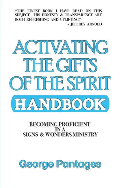 Activating the Gifts of the Spirit Handbook: Becoming Proficient in a Signs & Wonders Ministry - Paperback