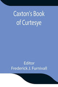 Caxton's Book of Curtesye - Paperback