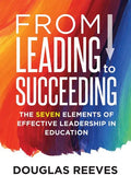 From Leading to Succeeding: The Seven Elements of Effective Leadership in Education (a Change Readiness Assessment Tool for School Initiatives) - Paperback