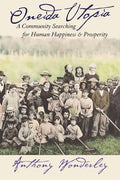 Oneida Utopia: A Community Searching for Human Happiness and Prosperity - Hardcover