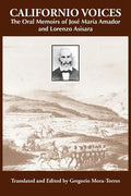 Californio Voices: The Oral Memoirs of José María Amador and Lorenzo Asisara Volume 3 - Paperback