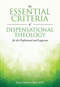 The Essential Criteria of Dispensational Theology for the Professional and Layperson - Paperback