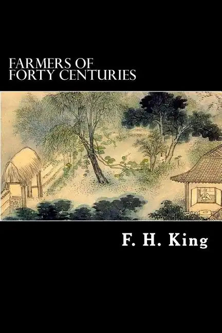 Farmers of Forty Centuries - Paperback