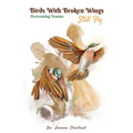 Birds with Broken Wings Still Fly: Overcoming Trauma - Paperback