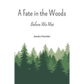 A Fate in the Woods: Before We Met - Paperback