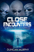 Close Encounters: Volume One: The Abduction Cases of Betty & Barney Hill, Travis Walton, and Antonio Villas-Boas - Paperback